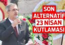 ‘Son Alternatif 23 Nisan Kutlaması’