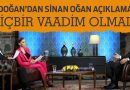 ‘Hiçbir Vaadim Olmadı’