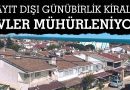 Kayıt Dışı Evler Mühürleniyor