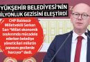 ‘Milletin Parasını Gezilerde Harcıyor’