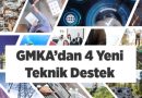 GMKA’dan 4 Yeni Teknik Destek