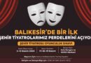 Artık Balıkesir’in de Bir ‘Şehir Tiyatrosu’ Olacak